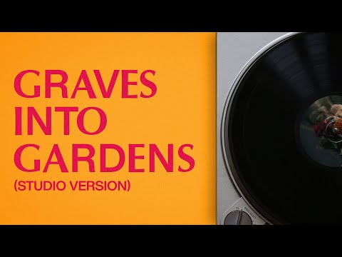 Graves Into Gardens